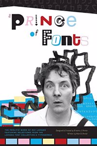 The Prince of Fonts: The Prolific Work of Ray Larabie, Type Designer