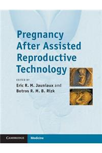 Pregnancy After Assisted Reproductive Technology