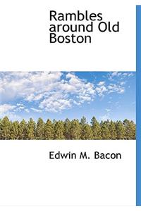 Rambles Around Old Boston