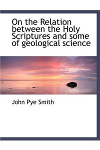 On the Relation Between the Holy Scriptures and Some of Geological Science