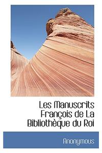 Les Manuscrits Fran OIS de La Biblioth Que Du Roi