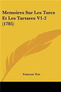 Memoires Sur Les Turcs Et Les Tartares V1-2 (1785)