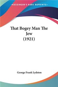 That Bogey Man The Jew (1921)