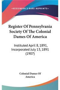 Register Of Pennsylvania Society Of The Colonial Dames Of America