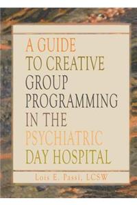 A Guide to Creative Group Programming in the Psychiatric Day Hospital