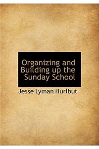 Organizing and Building Up the Sunday School
