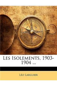 Les Isolements, 1903-1904 ...