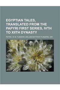 Egyptian Tales, Translated from the Papyri First Series, Ivth to Xiith Dynasty