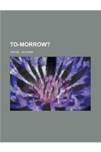 To-Morrow?