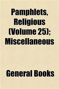 Pamphlets, Religious (Volume 25); Miscellaneous