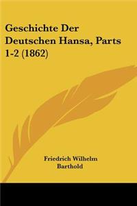 Geschichte Der Deutschen Hansa, Parts 1-2 (1862)