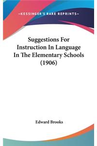 Suggestions for Instruction in Language in the Elementary Schools (1906)