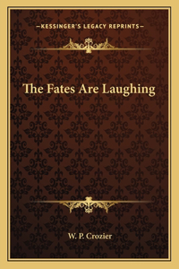 Fates Are Laughing