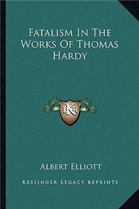 Fatalism in the Works of Thomas Hardy