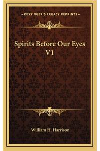 Spirits Before Our Eyes V1
