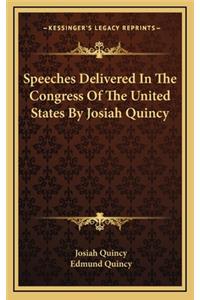 Speeches Delivered in the Congress of the United States by Josiah Quincy