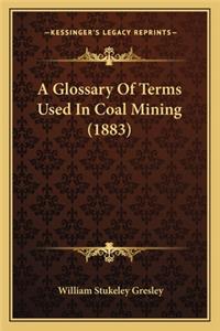 A Glossary Of Terms Used In Coal Mining (1883)