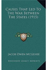 Causes That Led to the War Between the States (1915)