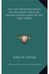 Life and Reminiscences of Jefferson Davis by Distinguished Men of His Time (1890)