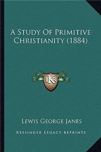 A Study Of Primitive Christianity (1884)