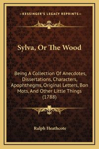 Sylva, Or The Wood