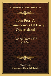 Tom Petrie's Reminiscences Of Early Queensland