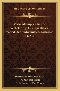 Verhandelingen Over de Verbeteringe Der Openbaare, Vooral Der Nederduitsche Schoolen (1781)