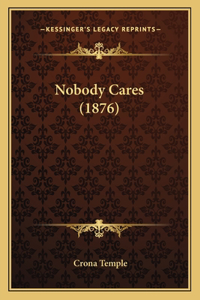 Nobody Cares (1876)