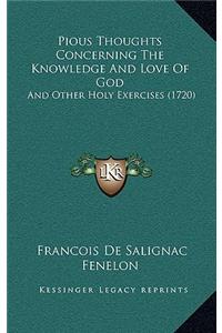 Pious Thoughts Concerning The Knowledge And Love Of God