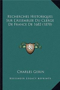 Recherches Historiques Sur L'Assemblee Du Clerge De France De 1682 (1870)