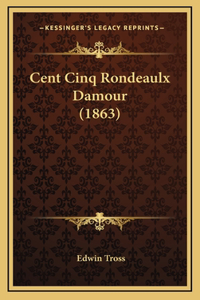 Cent Cinq Rondeaulx Damour (1863)