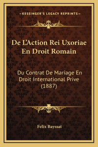 De L'Action Rei Uxoriae En Droit Romain