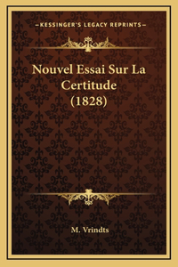 Nouvel Essai Sur La Certitude (1828)