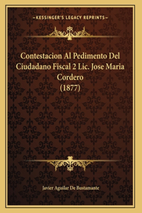 Contestacion Al Pedimento Del Ciudadano Fiscal 2 Lic. Jose Maria Cordero (1877)