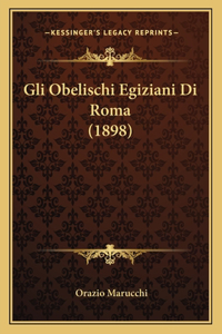 Gli Obelischi Egiziani Di Roma (1898)