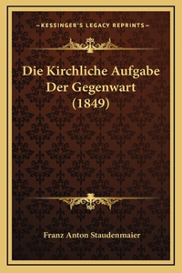 Die Kirchliche Aufgabe Der Gegenwart (1849)