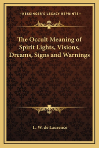 Occult Meaning of Spirit Lights, Visions, Dreams, Signs and Warnings