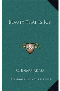Beauty That Is Joy
