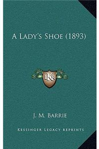 A Lady's Shoe (1893)