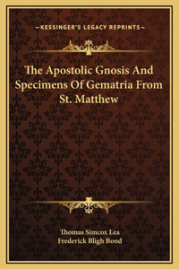 The Apostolic Gnosis And Specimens Of Gematria From St. Matthew