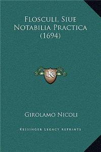 Flosculi, Siue Notabilia Practica (1694)