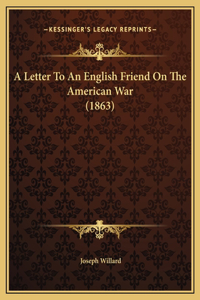 A Letter To An English Friend On The American War (1863)