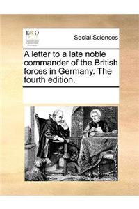 A Letter to a Late Noble Commander of the British Forces in Germany. the Fourth Edition.
