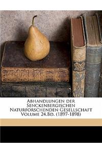 Abhandlungen Der Senckenbergischen Naturforschenden Gesellschaft Volume 24.Bd. (1897-1898)