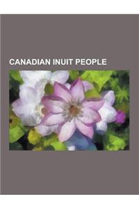 Canadian Inuit People: Pitseolak Ashoona, Paul Okalik, Sheila Watt-Cloutier, Jordin Tootoo, Susan Aglukark, Stephen Angulalik, Pudlo Pudlat,