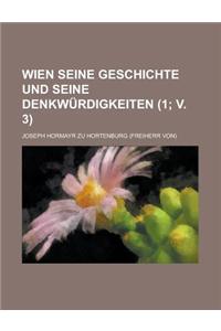 Wien Seine Geschichte Und Seine Denkwurdigkeiten (1; V. 3 )