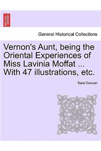 Vernon's Aunt, Being the Oriental Experiences of Miss Lavinia Moffat ... with 47 Illustrations, Etc.