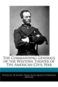 The Commanding Generals of the Western Theater of the American Civil War