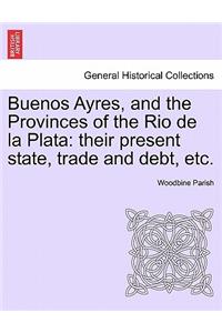 Buenos Ayres, and the Provinces of the Rio de la Plata