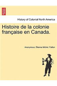 Histoire de La Colonie Fran Aise En Canada.